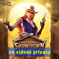 xx videos privacy